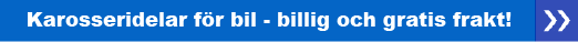 Karosseridelar för bil billig och gratis frakt